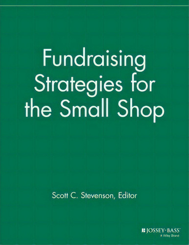 Fundraising Strategies For Small Shops, De Scott C. Stevenson., Vol. 1. Editorial Jossey-bass, Tapa Blanda En Inglés