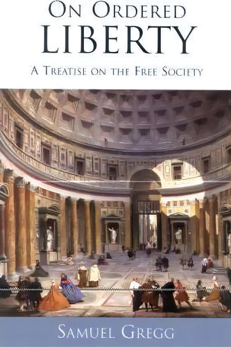 On Ordered Liberty, De Samuel Gregg. Editorial Lexington Books, Tapa Blanda En Inglés