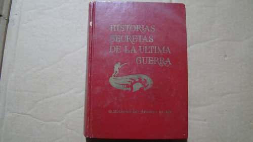 Historias Secretas De La Ultima Guerra , Reader´s Digest
