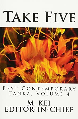 Take Five: Best Contemporary Tanka, Volume 4, De Kei, M.. Editorial Keibooks, Tapa Blanda En Inglés