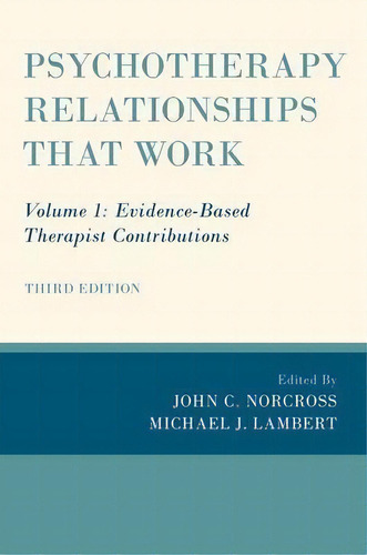 Psychotherapy Relationships That Work : Volume 1: Evidence-, De John C. Norcross. Editorial Oxford University Press Inc En Inglés