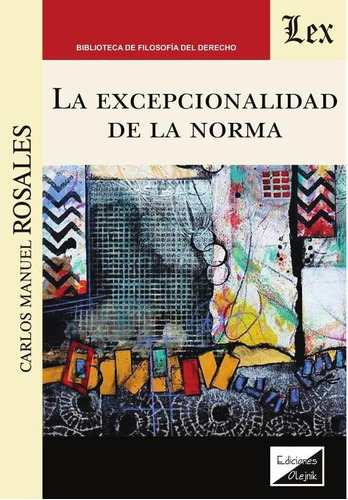 Excepcionalidad De La Norma, La, De Carlos Manuel Rosales