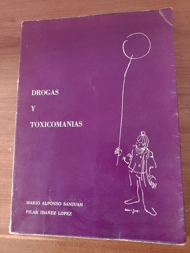 Drogas Y Toxicomanias - Mario Sanjuan, Pilar Ibañez Lopez