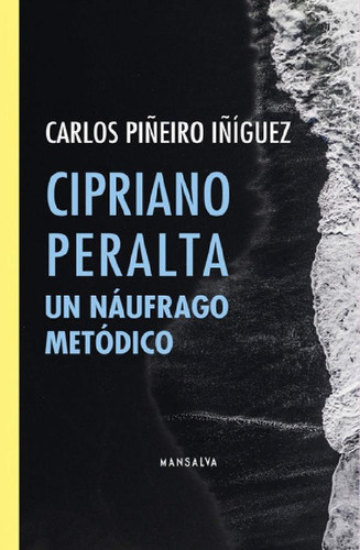 Libro - Cipriano Peralta Un Náufrago Metódico, De Carlos Pi