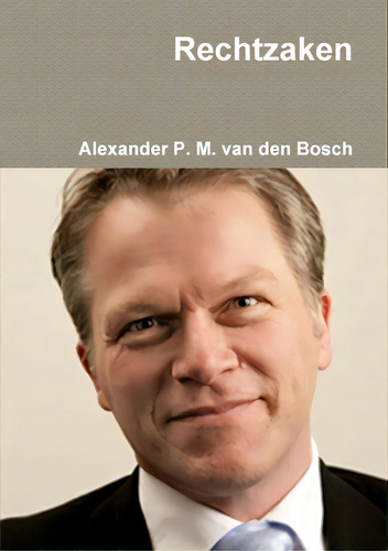 Rechtzaken, De Van Den Bosch, Alexander P. M.., Vol. 1. Editorial Lulu Pr, Tapa Blanda En Inglés