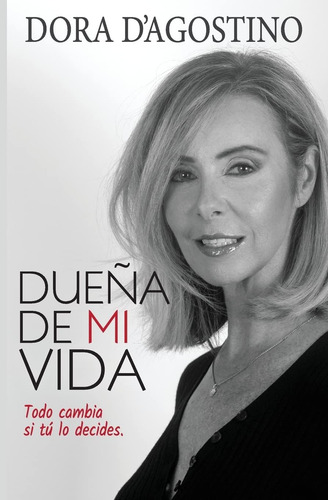 Libro: Dueña De Mi Vida: Todo Cambia Si Tu Lo Decide