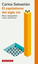 Comprar El Capitalismo Del Siglo Xxi, De Sebastián, Carlos. Editorial Galaxia Gutenberg, S.l., Tapa Blanda En Español