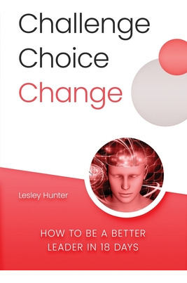 Libro Challenge Choice Change: How To Be A Better Leader ...
