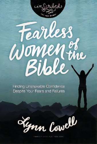 Fearless Women Of The Bible : Finding Unshakable Confidence Despite Your Fears And Failures, De Lynn Cowell. Editorial Harperchristian Resources, Tapa Blanda En Inglés