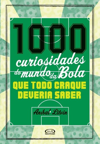 1000 Curiosidades Do Mundo Da Bola