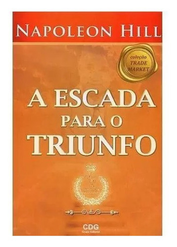 A Escada Para O Triunfo - Napoleon Hill