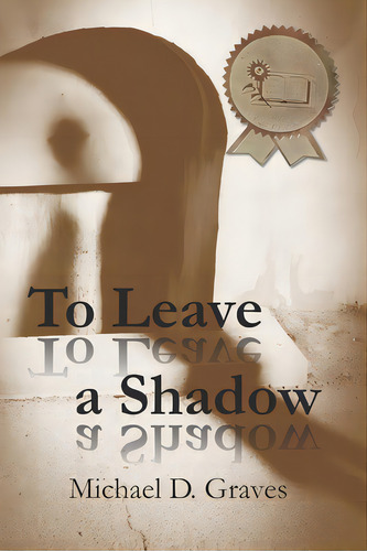 To Leave A Shadow, De Graves, Michael D.. Editorial Sagerity Pr Llc, Tapa Blanda En Inglés