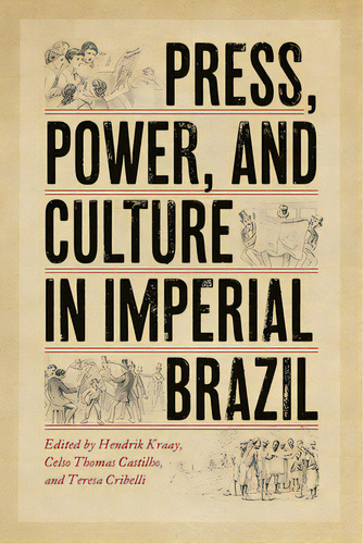 Press, Power, And Culture In Imperial Brazil, De Kraay, Hendrik. Editorial Univ Of New Mexico Pr, Tapa Dura En Inglés