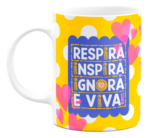 Caneca Divertida - Respira, Inspira, Ignora E Viva