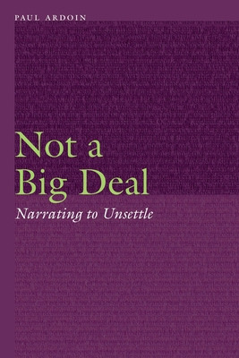 Libro Not A Big Deal: Narrating To Unsettle - Ardoin, Paul