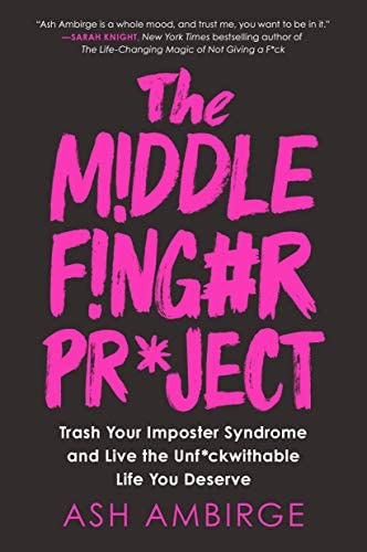 The Middle Finger Project: Trash Your Imposter Syndrome And Live The Unf*ckwithable Life You Deserve, De Ambirge, Ash. Editorial Portfolio, Tapa Dura En Inglés