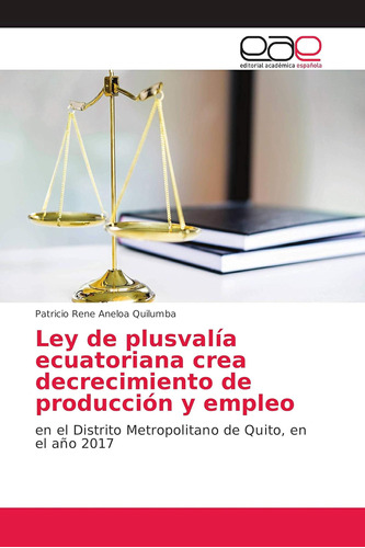 Libro: Ley De Plusvalía Ecuatoriana Crea Decrecimiento De Y