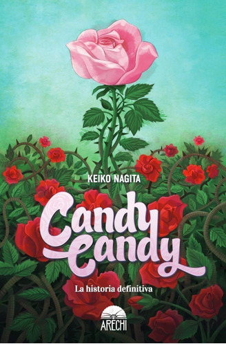 Candy Candy: La historia definitiva, de NAGITA,KEIKO., vol. 0. Editorial ARECHI, tapa dura, edición 1 en español, 2021