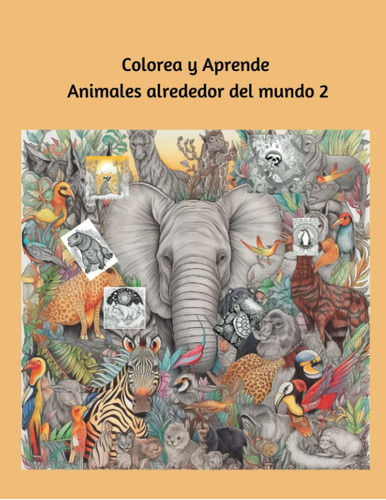 Libro: Colorea Y Aprende Animales Alrededor Del Mundo 2: Col