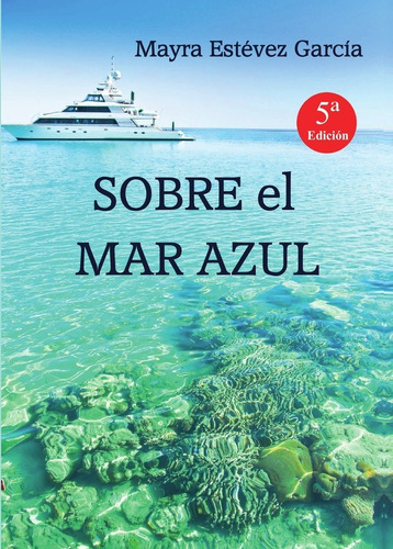 Sobre El Mar Azul, De Estévez Garcia,mayra. Editorial Editorial Canal De Distribucion, Tapa Blanda En Español