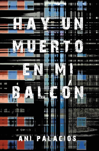 Libro:  Hay Un Muerto En Mi Balcón (spanish Edition)