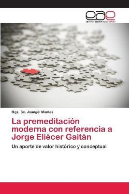Libro La Premeditacion Moderna Con Referencia A Jorge Eli...