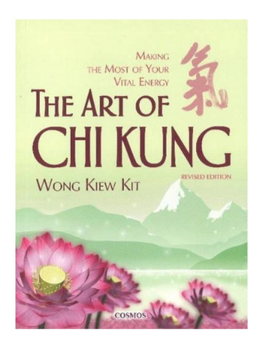 The Art Of Chi Kung - Kiew Kit Wong. Eb18