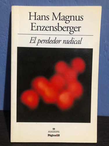 El Perdedor Radical - Hans Magnus Enzensberger - Anagrama (Usado)