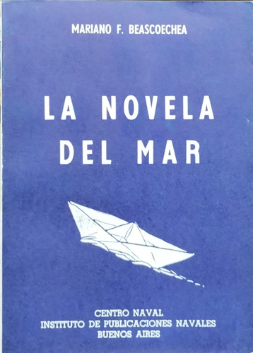 La Novela Del Mar. Beascoechea  Mariano F.