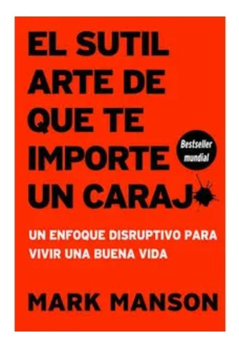 El Sutil Arte De Que Te Importe Un Carajo Mark Manson 