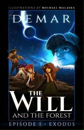 The Will And The Forest Ep. 1 : Exodus, De Demar. Editorial Createspace Independent Publishing Platform, Tapa Blanda En Inglés