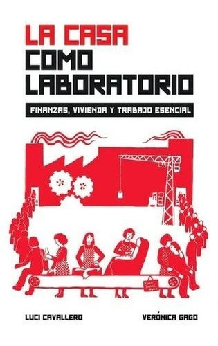 La Casa Como Laboratorio - Cavallero, Gago