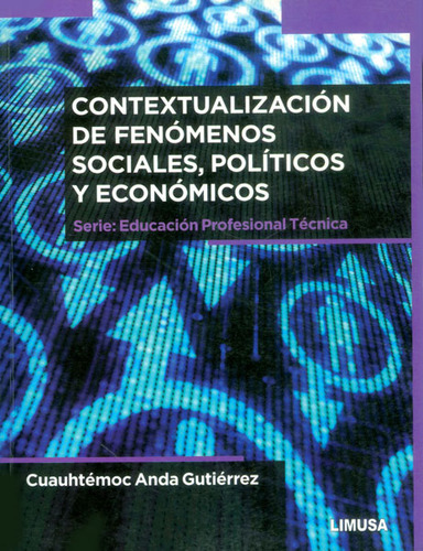 Contextualización De Fenómenos Sociales, Políticos Y Económicos, De Cuauhtémoc Anda Gutiérrez. Editorial Limusa (noriega Editores), Tapa Blanda, Edición 2014 En Español