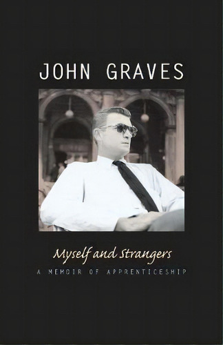 Myself And Strangers, De John Graves. Editorial University Texas Press, Tapa Blanda En Inglés