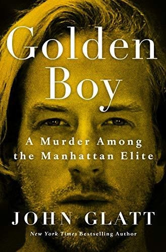 Book : Golden Boy A Murder Among The Manhattan Elite -...