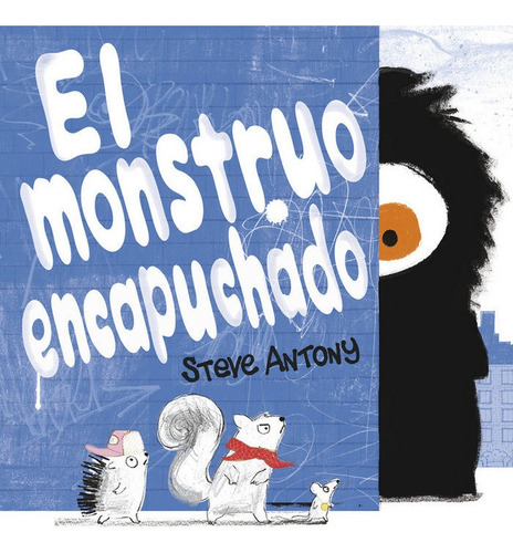 El Monstruo Encapuchado, De Antony, Steve. Editorial B De Blok (ediciones B), Tapa Dura En Español