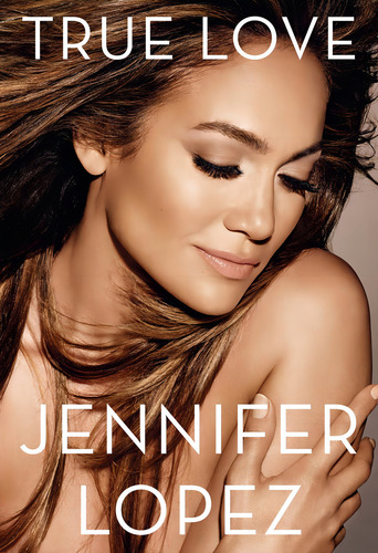 True Love, de Lopez,Jennifer. Editora HarperCollins, edição 1 em português