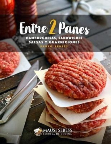 Entre 2 Panes : Hamburguesas, Sandwiches, Salsas Y Guarnicio