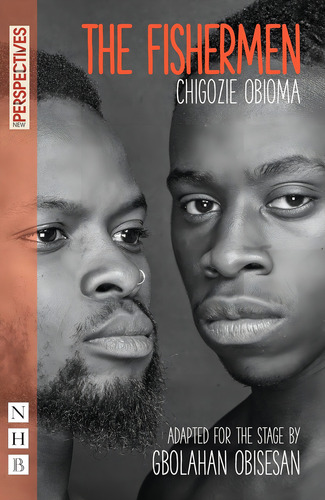 The Fishermen - Chigozie Obioma, De Obioma, Chigozie. Editorial Nick Hern Books, Tapa Blanda En Inglés Internacional, 2018