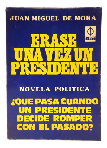 L2231 Juan Miguel De Mora -- Erase Una Vez Un Presidente