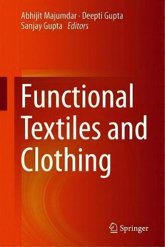 Functional Textiles And Clothing, De Abhijit Majumdar., Vol. 1. Editorial Springer Verlag, Singapore, Tapa Dura En Inglés
