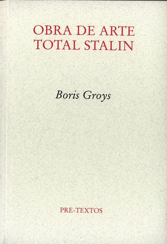 Obra De Arte Total Stalin, Boris Groys, Ed. Pre-textos