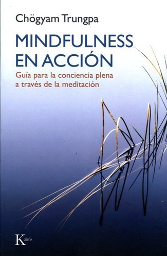 Mindfulness En Acción, Chogyam Trungpa, Kairós