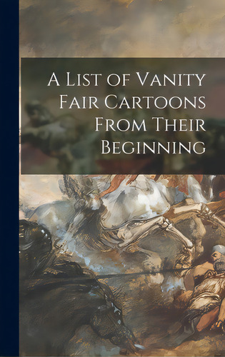 A List Of Vanity Fair Cartoons From Their Beginning, De Anonymous. Editorial Legare Street Pr, Tapa Dura En Inglés