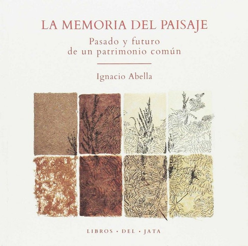 La Memoria Del Paisaje, De Abella, Ignacio. Editorial Libros Del Jata, Tapa Blanda En Español