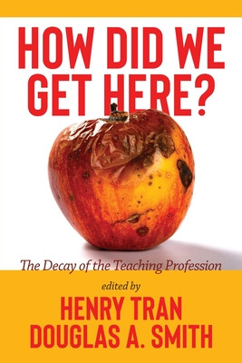 Libro How Did We Get Here?: The Decay Of The Teaching Pro...