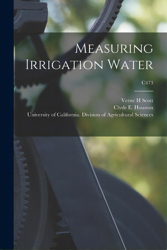 Measuring Irrigation Water; C473, De Scott, Verne H.. Editorial Hassell Street Pr, Tapa Blanda En Inglés