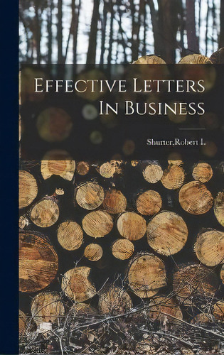 Effective Letters In Business, De Robert L Shurter. Editorial Legare Street Press, Tapa Dura En Inglés