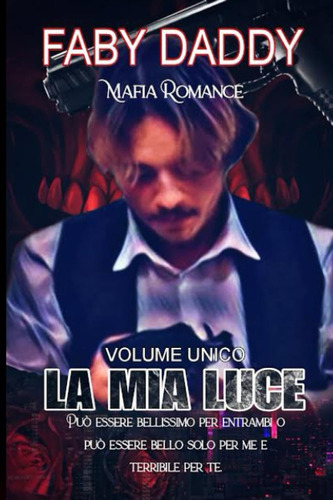 Libro: La Mia Luce Trilogia Completa: Unico Volume (mafia Ro