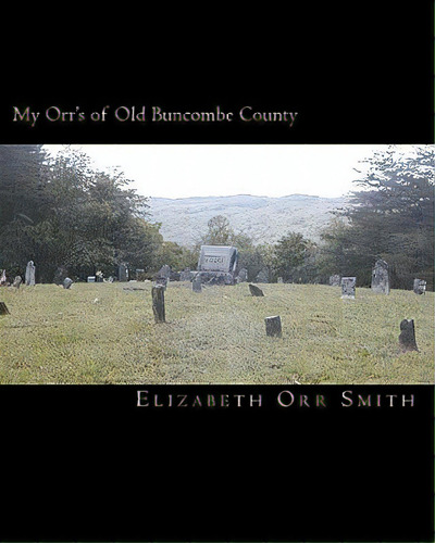 My Orr's Of Old Bundcombe County, De Smith, Elizabeth Orr. Editorial Createspace, Tapa Blanda En Inglés